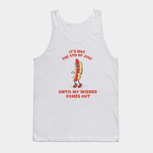 It's not 4th of July until my wiener comes out Tank Top